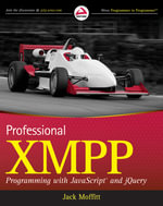 Professional XMPP Programming with JavaScript and jQuery : Wrox Programmer to Programmer - Jack Moffitt