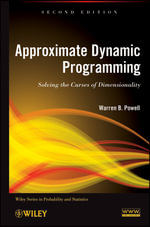 Approximate Dynamic Programming : Solving the Curses of Dimensionality - Warren B. Powell