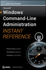 Windows Command Line Administration Instant Reference - John Paul Mueller