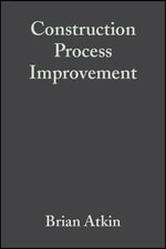 Construction Process Improvement - Brian Atkin
