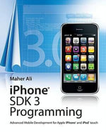 iPhone SDK 3 Programming : Advanced Mobile Development for Apple iPhone and iPod touch - Maher Ali