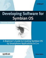 Developing Software for Symbian OS : A Beginner's Guide to Creating Symbian OS v9 Smartphone Applications in C++ - Steve Babin