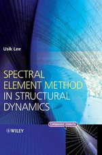 Spectral Element Method in Structural Dynamics - Usik Lee