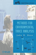 Methods for Environmental Trace Analysis : Analytical Techniques in the Sciences (AnTs) - John R. Dean