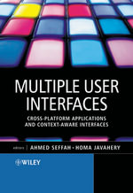 Multiple User Interfaces : Cross-Platform Applications and Context-Aware Interfaces - Ahmed Seffah