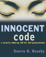 Innocent Code : A Security Wake-Up Call for Web Programmers - Sverre H. Huseby