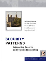 Security Patterns : Integrating Security and Systems Engineering - Markus Schumacher