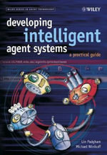 Developing Intelligent Agent Systems: A Practical Guide : A Practical Guide - Lin Padgham