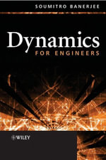 Dynamics for Engineers - Soumitro Banerjee