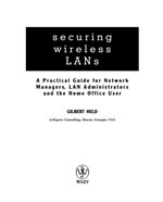 Securing Wireless LANs : A Practical Guide for Network Managers, LAN Administrators and the Home Office User - Gilbert Held