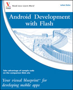 Android Development with Flash : Your Visual Blueprint for Developing Mobile Apps - Julian Dolce