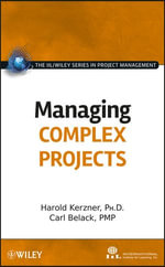 Managing Complex Projects : The IIL/Wiley Series in Project Management : Book 11 - International Institute for Learning