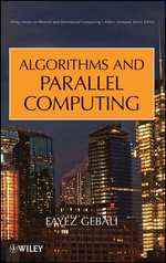 Algorithms and Parallel Computing : Wiley Series on Parallel and Distributed Computing : Book 84 - Fayez Gebali
