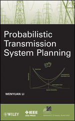 Probabilistic Transmission System Planning : IEEE Press Series on Power and Energy Systems : Book 65 - Wenyuan Li