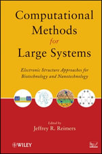 Computational Methods for Large Systems : Electronic Structure Approaches for Biotechnology and Nanotechnology - Jeffrey R. Reimers