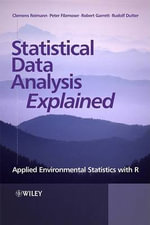 Statistical Data Analysis Explained : Applied Environmental Statistics with R - Clemens Reimann