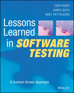 Lessons Learned in Software Testing - A Context- Driven Approach : A Context-Driven Approach - Bret Pettichord