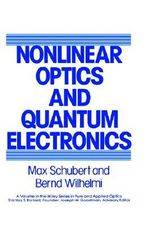 Nonlinear Optics and Quantum Electronics : Wiley Series in Pure and Applied Optics - Max Schubert