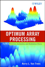 Optimum Array Processing : Part IV of Detection, Estimation, and Modulation Theory - Harry L. Van Trees