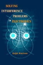 Solving Interference Problems in Electronics - Ralph Morrison