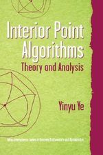 Interior Point Algorithms : Theory and Analysis - Yinyu Ye