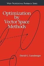 Optimization by Vector Space Methods : Series in Decision and Control - David G. Luenberger