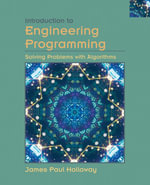 Introduction to Engineering Programming : Solving Problems with Algorithms - James Paul Holloway