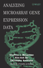 Analyzing Microarray Gene Expression Data : Wiley Series in Probability and Statistics - Geoffrey J. McLachlan