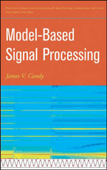 Model-Based Signal Processing : Adaptive and Cognitive Dynamic Systems: Signal Processing, Learning, Commun - James V. Candy