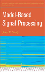 Model-Based Signal Processing : Adaptive and Cognitive Dynamic Systems: Signal Processing, Learning, Communications and Control - James V. Candy