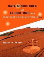 Data Structures and Algorithms with Object-Oriented Design Patterns in C++ : Worldwide Series in Computer Science - Bruno R. Preiss