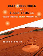 Data Structures and Algorithms with Object-Oriented Design Patterns in C++ : Worldwide Series in Computer Science - Bruno R. Preiss