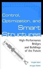 Control, Optimization, and Smart Structures : High-Performance Bridges and Buildings of the Future - Hojjat Adeli