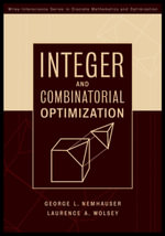 Integer and Combinatorial Optimization : Wiley Series in Discrete Mathematics and Optimization - Laurence A. Wolsey