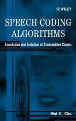 Speech Coding Algorithms : Foundation and Evolution of Standardized Coders - Wai C. Chu