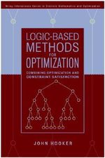 Logic-Based Methods for Optimization : Combining Optimization and Constraint Satisfaction - John Hooker
