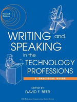 Writing and Speaking In the Technology Professions : A Practical Guide, Second Edition - David F. Beer