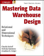 Mastering Data Warehouse Design : Relational and Dimensional Techniques - Claudia Imhoff
