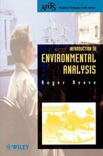 Introduction to Environmental Analysis : Analytical Techniques in the Sciences (AnTs) - Roger N. Reeve
