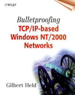 Bulletproofing TCP/IP-Based Windows NT/2000 Networks - Gilbert Held
