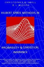 Hilbert Space Methods in Probability and Statistical Inference : Wiley Series in Probability and Statistics - Christopher G. Small