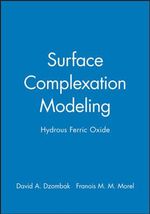 Surface Complexation Modeling : Hydrous Ferric Oxide - David A. Dzombak