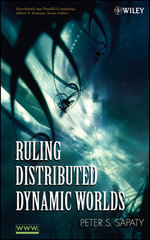 Ruling Distributed Dynamic Worlds : Wiley Series on Parallel and Distributed Computing - Peter Sapaty