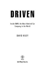 Driven : Inside BMW, the Most Admired Car Company in the World - David Kiley