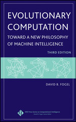 Evolutionary Computation : Toward a New Philosophy of Machine Intelligence - David B. Fogel