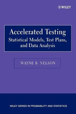 Accelerated Testing : Statistical Models, Test Plans, and Data Analysis - Wayne B. Nelson