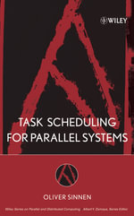 Task Scheduling for Parallel Systems : Wiley Series on Parallel and Distributed Computing - Oliver Sinnen