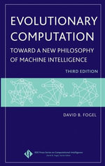 Evolutionary Computation : Toward a New Philosophy of Machine Intelligence - David B. Fogel