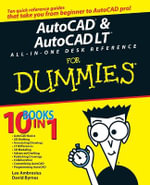 AutoCAD And AutoCAD LT All-in-One Desk Reference For Dummies : For Dummies (Computer/Tech) - David Byrnes