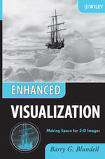 Enhanced Visualization : Making Space for 3-D Images - Barry G. Blundell